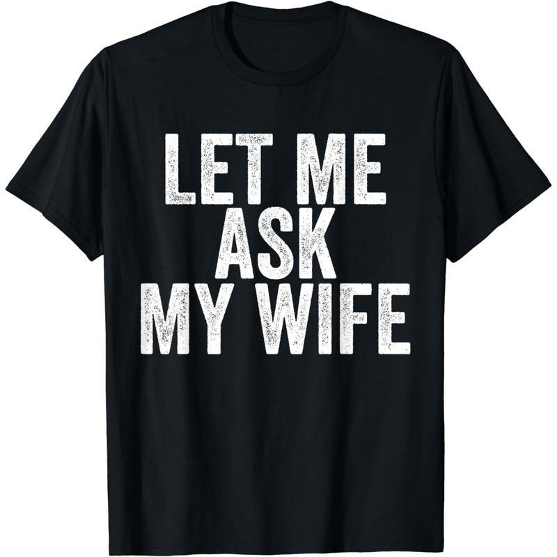 Let Me Ask My Wife Funny Marriage T-Shirt product image 10