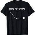 Funny Physics Pun T-Shirt - "I Had Potential" Unisex product image 1