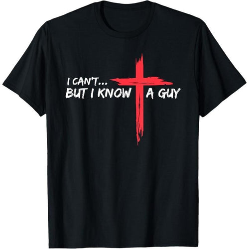 "I Can't But I Know A Guy" Funny Christian T-Shirt - Jesus product image 1