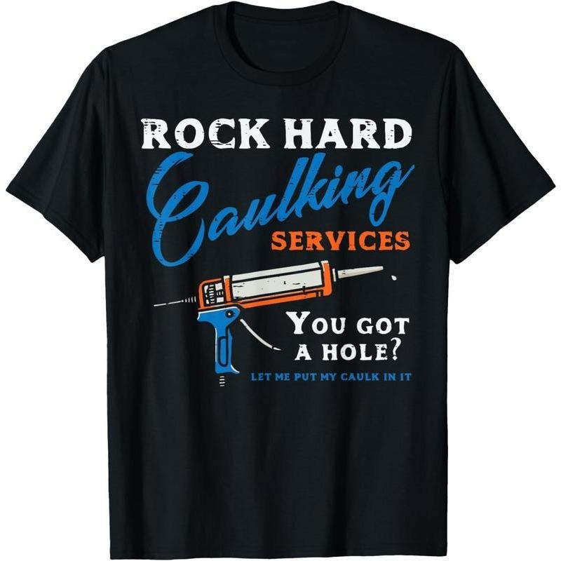 Rock Hard Caulking Services Funny Saying T-Shirt product image 1
