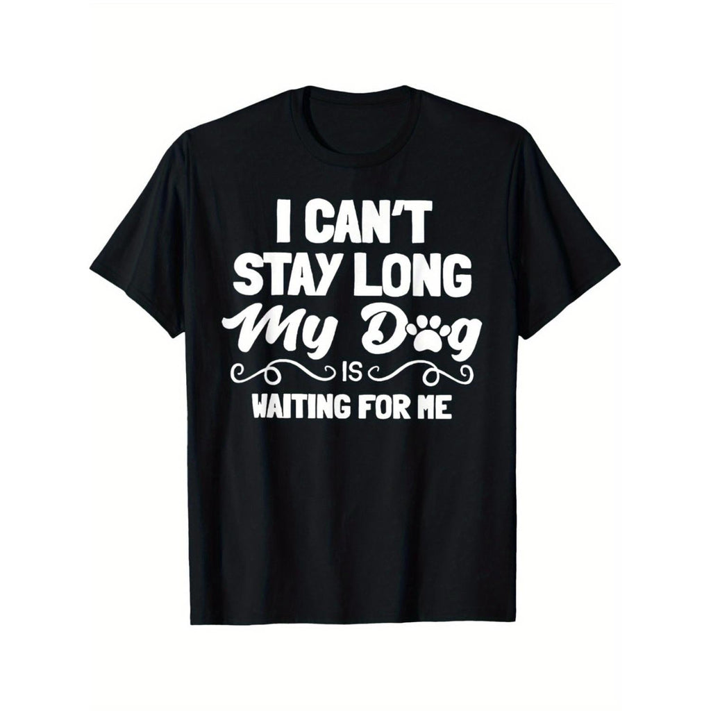 "I Can't Stay Long My Dog Is Waiting for Me" T-Shirt product image 1
