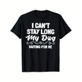 "I Can't Stay Long My Dog Is Waiting for Me" T-Shirt product image 1