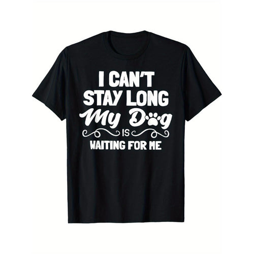 "I Can't Stay Long My Dog Is Waiting for Me" T-Shirt product image 1