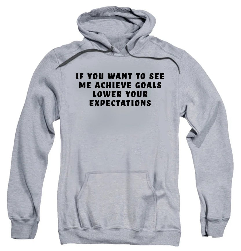 If You Want to See Me Achieve Goals Lower Your Expectations product image 11