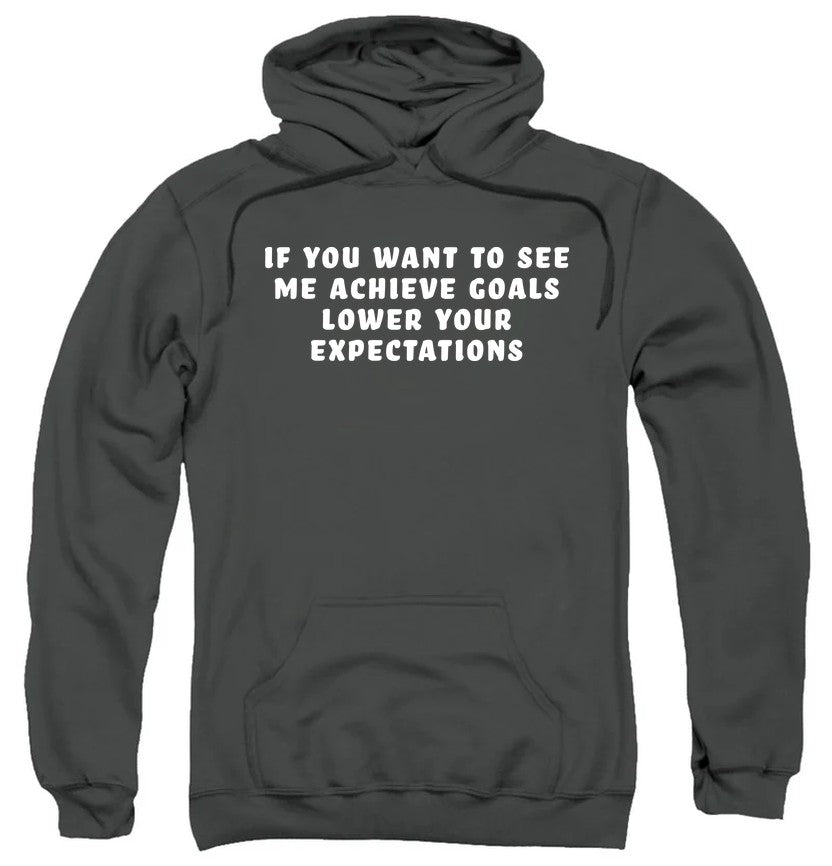 If You Want to See Me Achieve Goals Lower Your Expectations product image 10