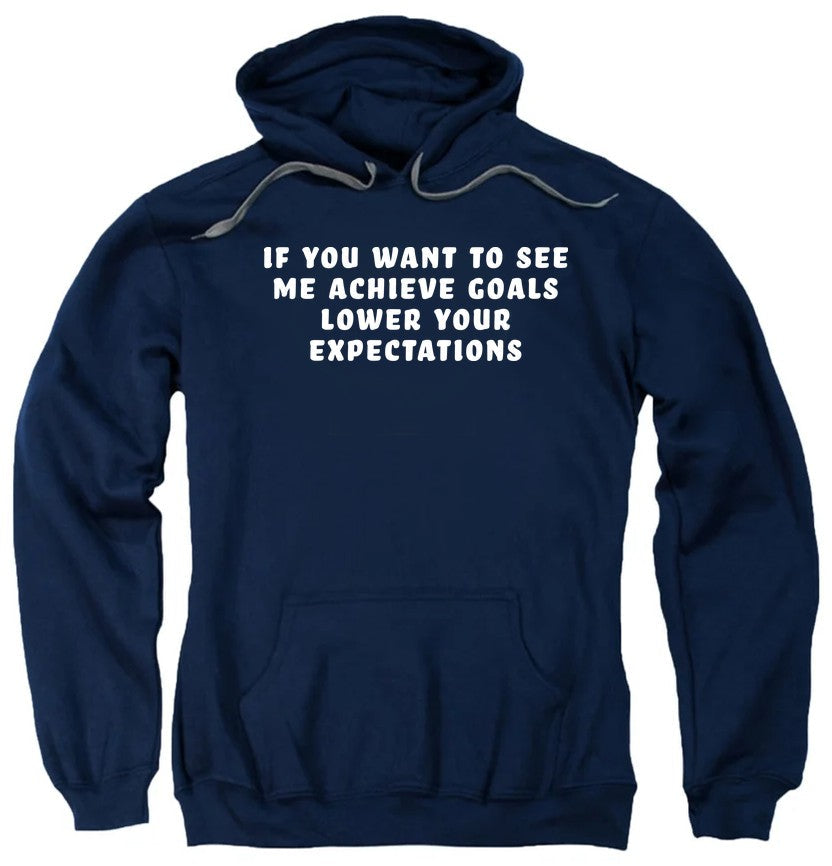 If You Want to See Me Achieve Goals Lower Your Expectations product image 12