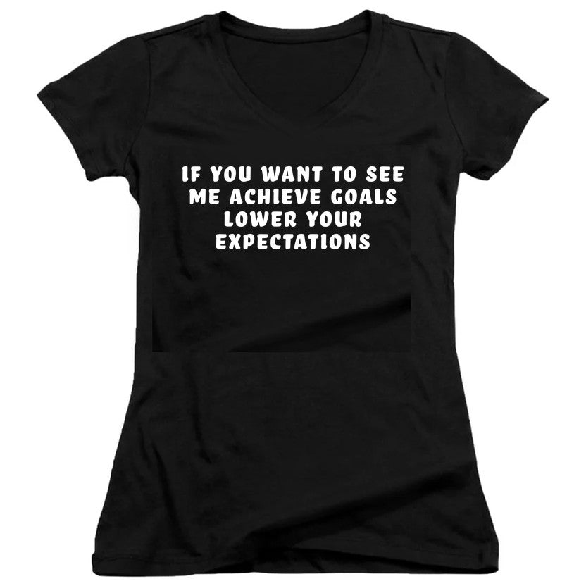 If You Want to See Me Achieve Goals Lower Your Expectations product image 4
