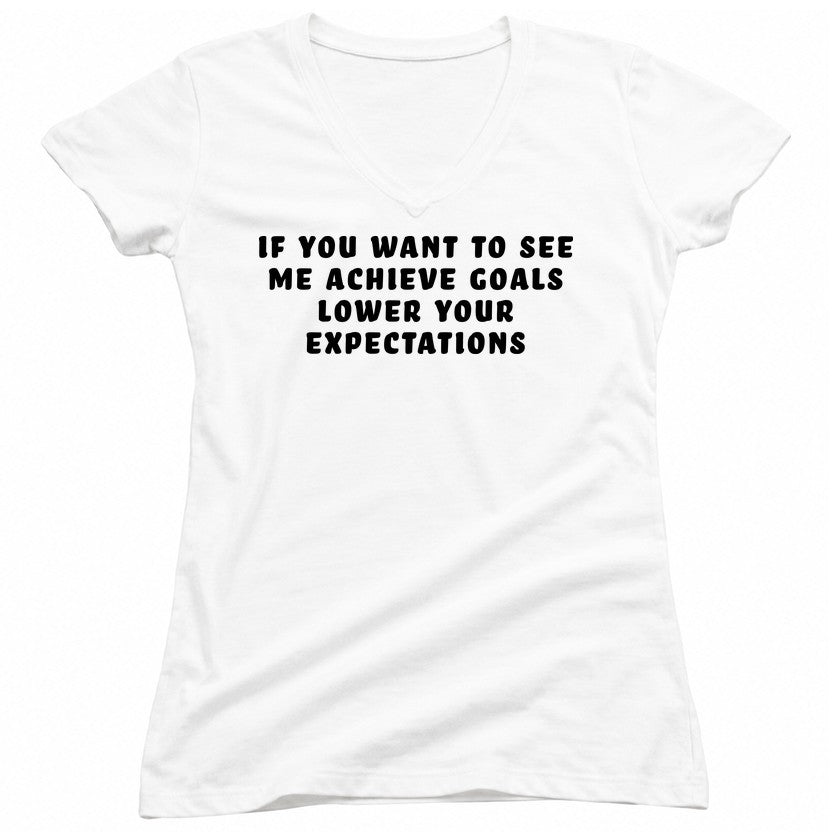 If You Want to See Me Achieve Goals Lower Your Expectations product image 15