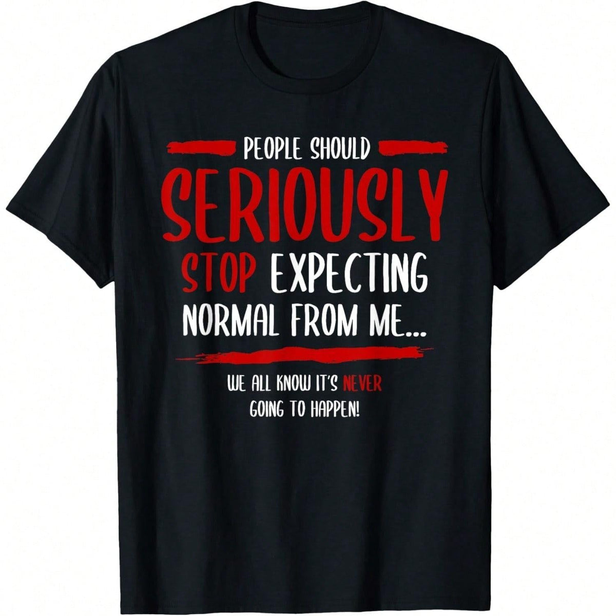 People Should Seriously Stop Expecting Normal From Me product image 1