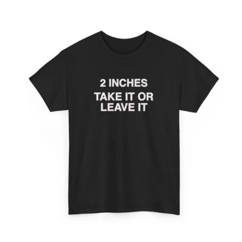 Funny Meme 2 Inches Take It Or Leave It T-Shirt product image 10