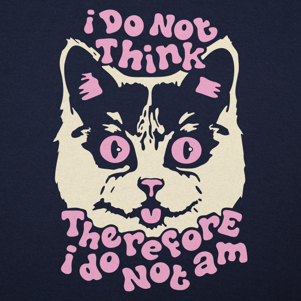I Do Not Think Therefore I Do Am Cat product image 4