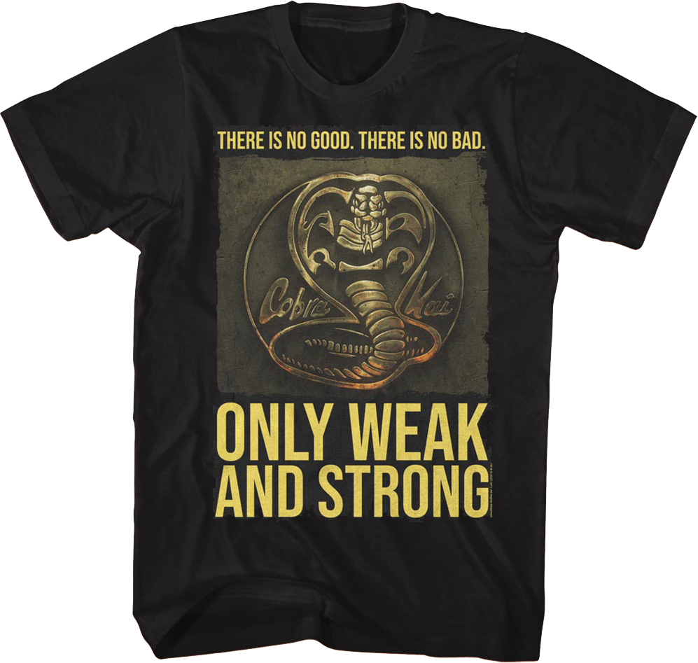 Only Weak And Strong Cobra Kai T-Shirt product image 1